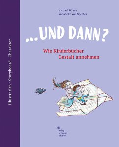 ... und dann? Wie Kinderbücher Gestalt annehmen von Schmidt (Hermann), Mainz
